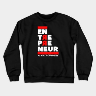 Entrepreneur always hustling Crewneck Sweatshirt